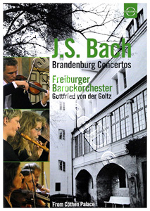 Bach: Brandenburg Concertos | J.S. Bach: Brandenburg Concertos Nos.1-6  | Freiburg Baroque Orchestra Gottfried von der Goltz  DVD